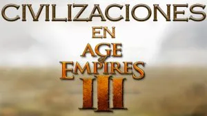 Civilizaciones en Age of Empires III